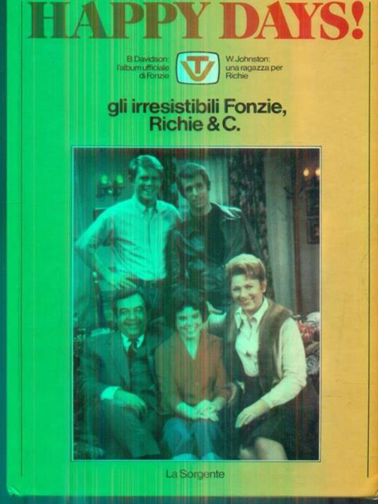 Happy Days! Gli irresistibili Fonzie, Richie & C - Libro Usato - La  Sorgente 