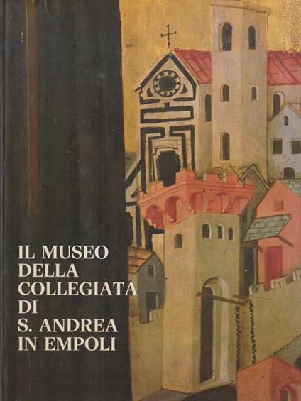 Il museo della Collegiata di S. Andrea in Empoli - copertina