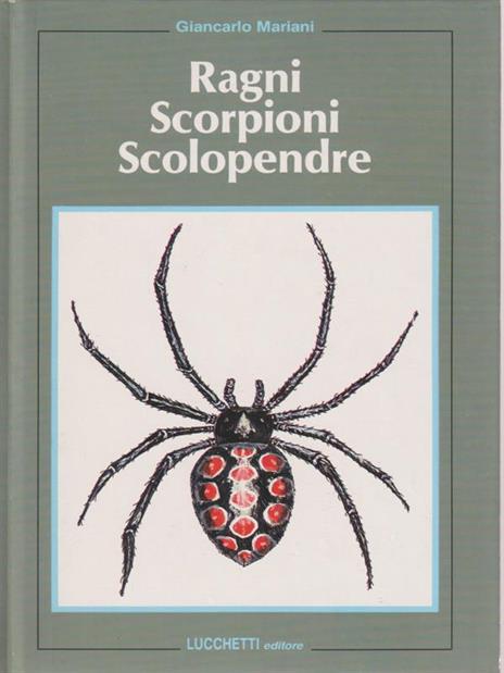 Ragni scorpioni scolopendre - Giancarlo Mariani - 2