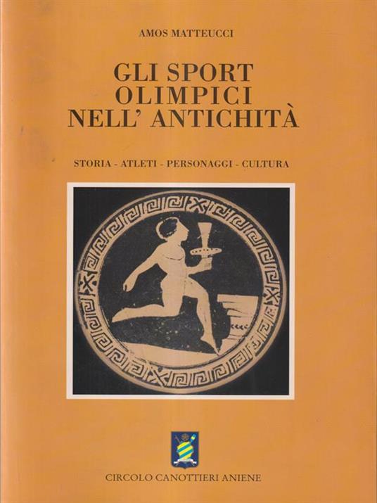 Gli sport olimpici nell'antichità - Amos Matteucci - 2