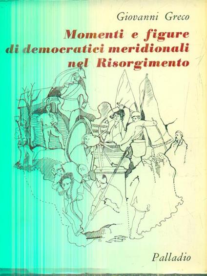 Momenti e figure di democratici meridionali nel risorgimento - Giovanni Greco - copertina