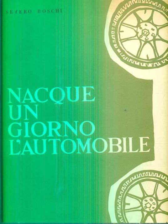 Nacque un giorno l'automobile - Severo Boschi - copertina