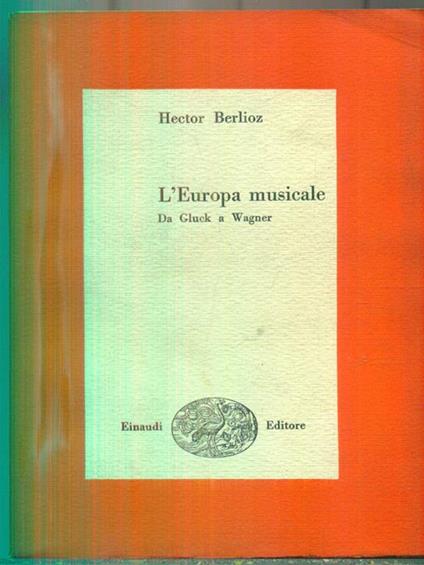 L' Europa musicale. Da Gluck a Wagner - Hector Berlioz - copertina