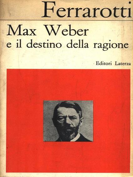 Max Weber e il destino della ragione - Franco Ferrarotti - copertina