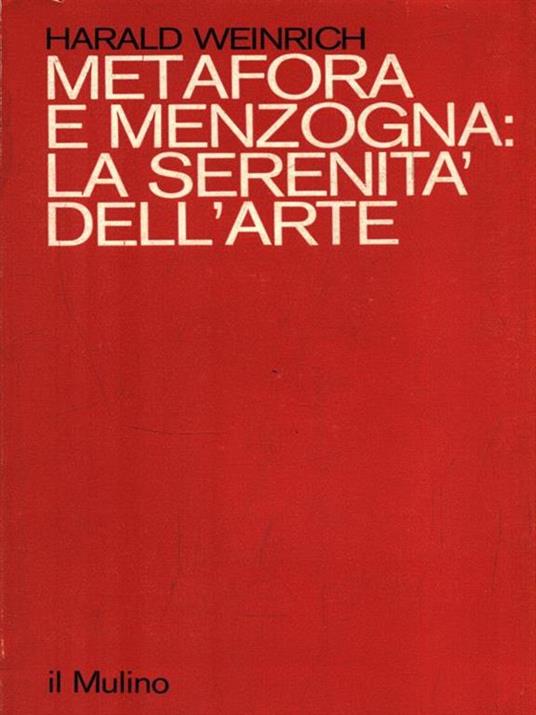 Metafora e menzogna: la serenità dell'arte - Harald Weinrich - copertina