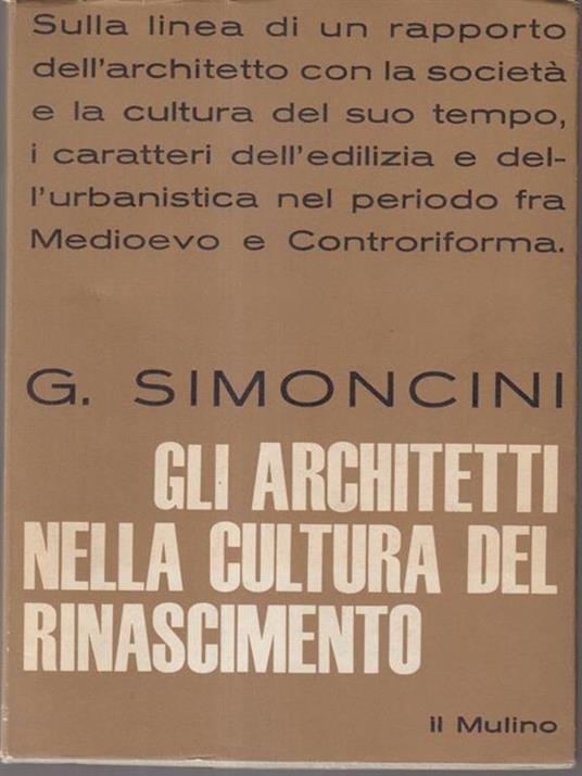 Gli architetti nella cultura del rinascimento - Giorgio Simoncini - copertina