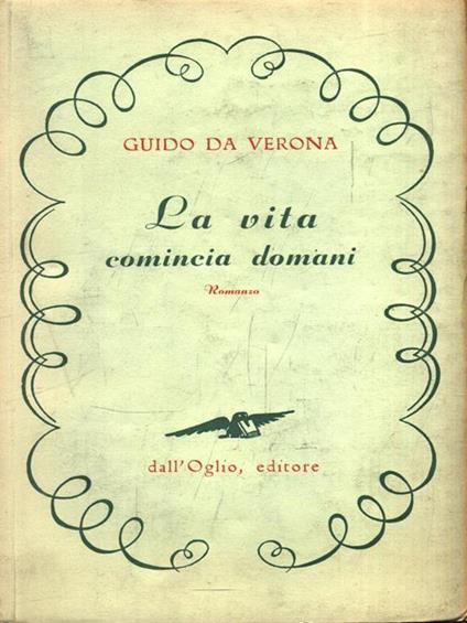 La vita comincia domani - Guido Da Verona - copertina