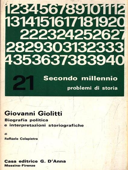 Giovanni Giolitti. Biografia politica e interpretazioni storiografiche - Raffaele Colapietra - copertina