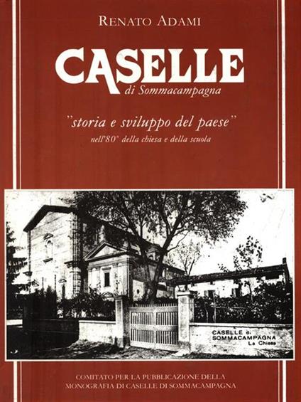 Caselle di Sommacampagna. Storia e sviluppo del paese - Autografato - Renato Adami - copertina