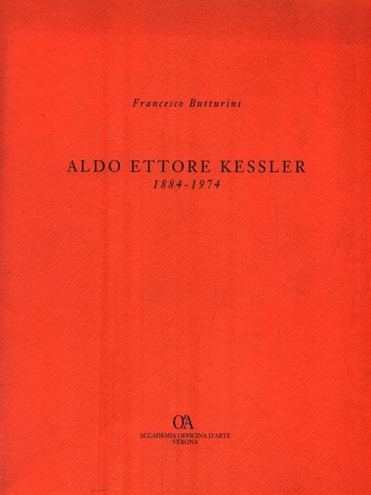 Aldo Ettore Kessler 1884-1974 - Francesco Butturini - copertina