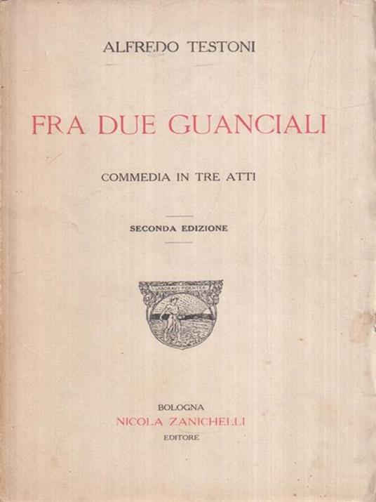   Fra due guanciali. Commedia in tre atti - Alfredo Testoni - copertina