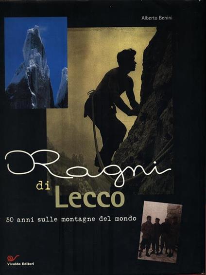 Ragni di Lecco. 50 anni sulle montagne del mondo - Alberto Benini - copertina