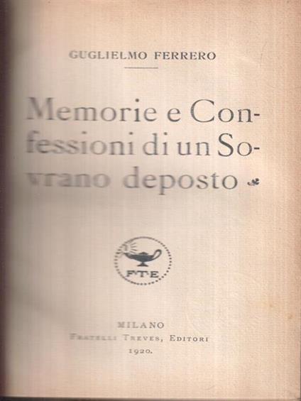 Memorie e Confessioni di un Sovrano deposto - Guglielmo Ferrero - copertina