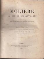   Moliere sa vie et ses ouvrages