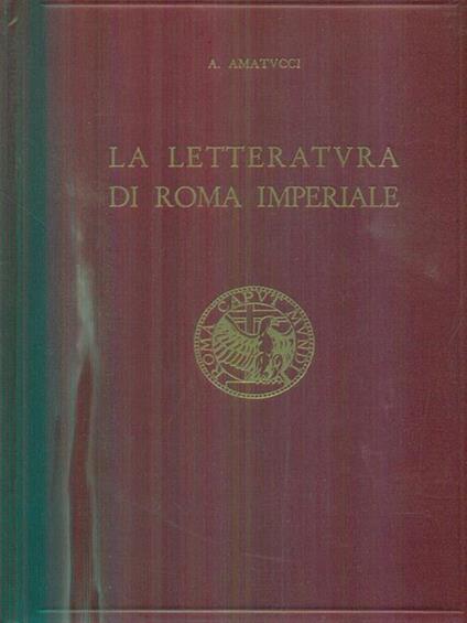 La letteratura di Roma imperiale - Aurelio G. Amatucci - copertina