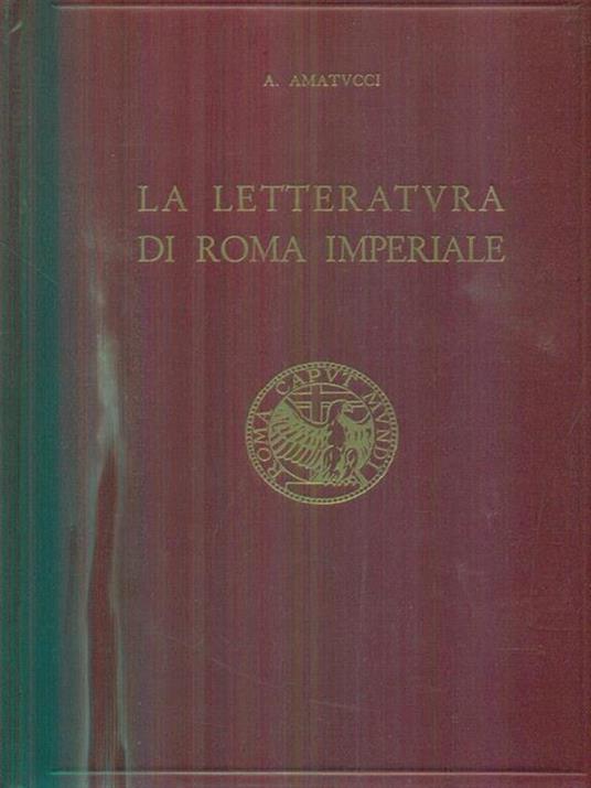 La letteratura di Roma imperiale - Aurelio G. Amatucci - copertina