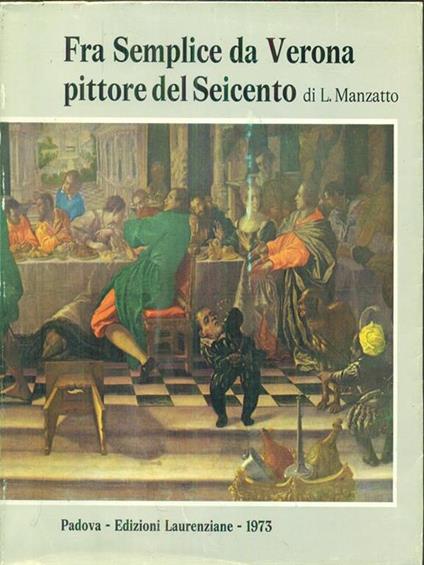 Fra semplice da Verona pittore del Seicento - Luigi Manzatto - copertina