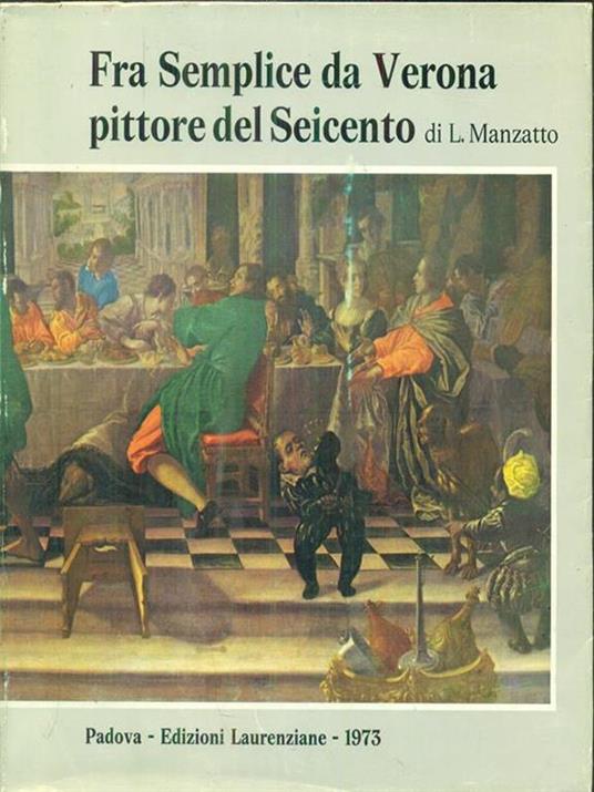 Fra semplice da Verona pittore del Seicento - Luigi Manzatto - copertina