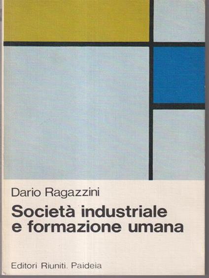   Società industriale e formazione umana - Dario Ragazzini - copertina