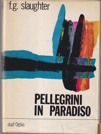   Pellegrini in paradiso - Frank G. Slaughter - copertina