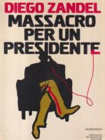 Massacro per un presidente