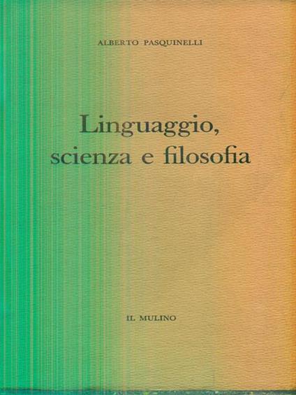 Linguaggio scienza e filosofia - Alberto Pasquinelli - copertina