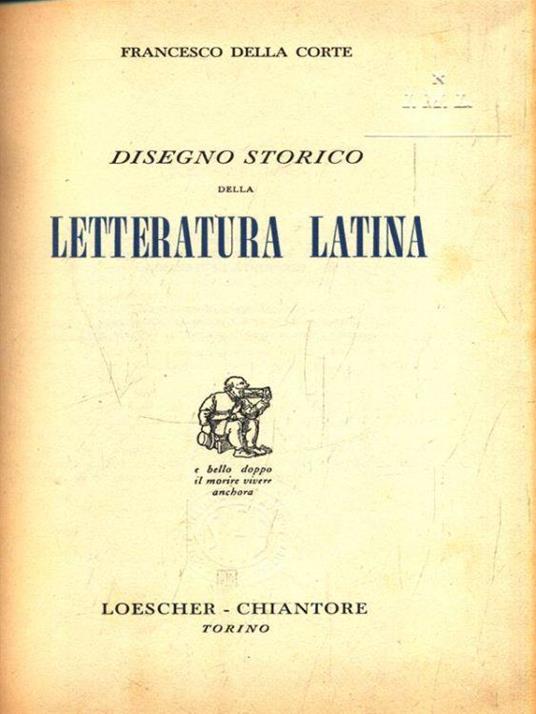 Disegno storico della letteratura Latina - Francesco Della Corte - Libro  Usato - Loescher - | IBS