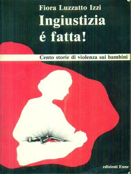 Ingiustizia è fatta! - Fiora Luzzatto Izzi - copertina