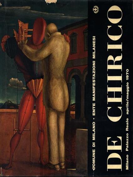   De Chirico. Milano - Palazzo Reale Aprile/Maggio 1970 -   - copertina