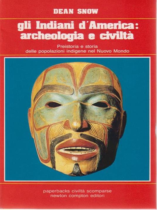 Gli Indiani d'America: archeologia e civilta' - Dean Snow - copertina