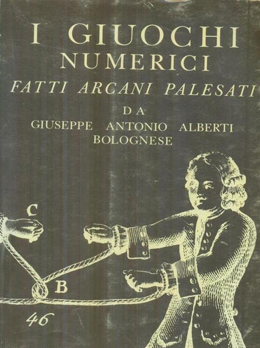 I giuochi numerici fatti arcani palesati - Giuseppe Antonio Alberti - copertina