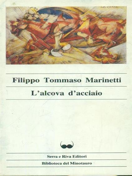 L' alcova di acciaio - Filippo Tommaso Marinetti - copertina