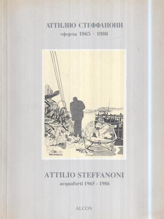   Attilio Steffanoni. Acquaforti 1965 - 1986 (in lingua italiana e russa) - copertina