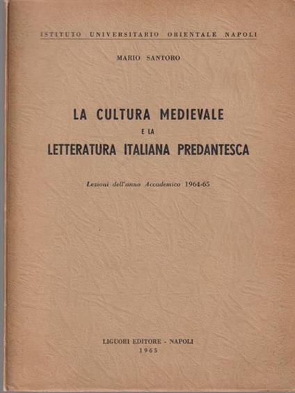 La cultura medievale e la letteratura italiana predantesca - Mario Santoro - copertina