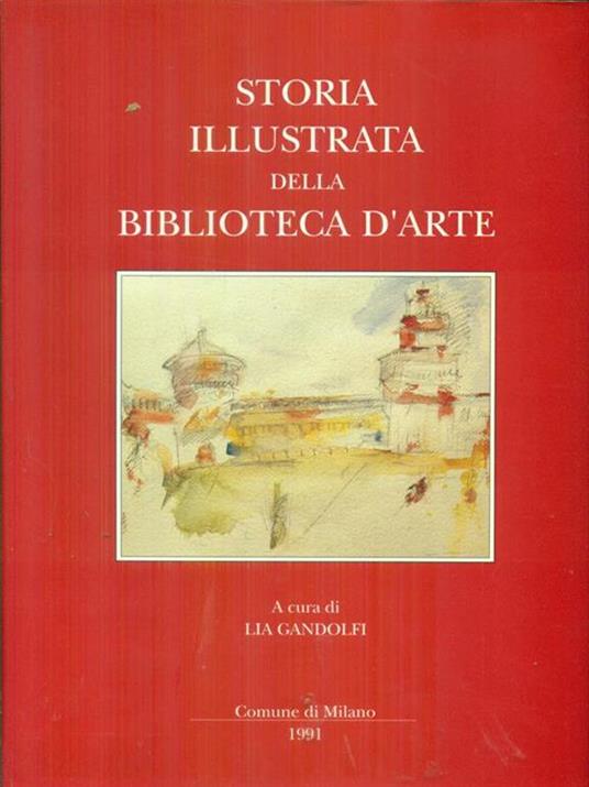   Storia illustrata della biblioteca d'arte - Lia Gandolfi - copertina