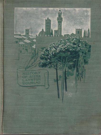 A history of Siena - Langton Douglas - copertina