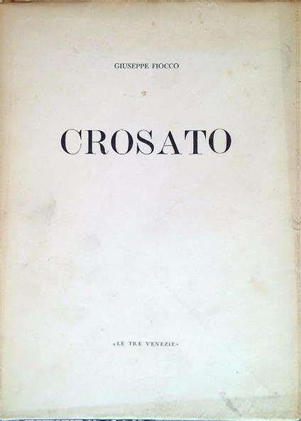   Crosato - Giuseppe Fiocco - copertina