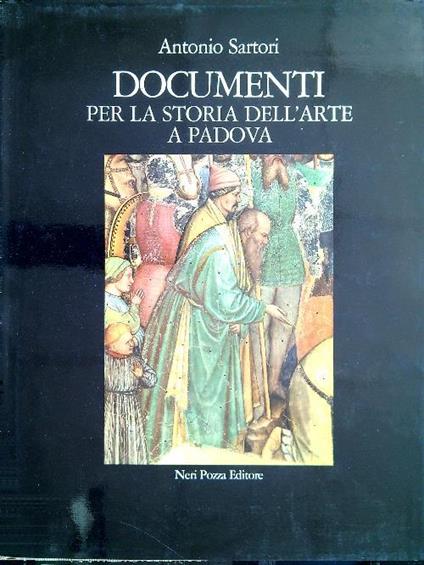   Documenti per la storia dell'arte a Padova - Antonio Sartori - copertina