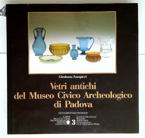   Vetri antichi nelle collezioni del Museo Civico Archeologico di Padova - Girolamo Zampieri - copertina