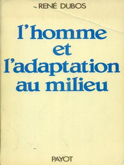 L' homme et l'adaptation au milieu - Dubos René - copertina