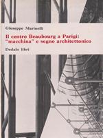 Il centro Beaubourg a Parigi macchina e segno architettonico