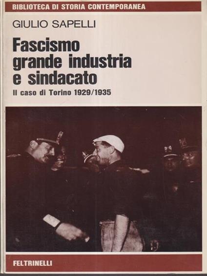   Fascismo grande industria e sindacato - Giulio Sapelli - copertina