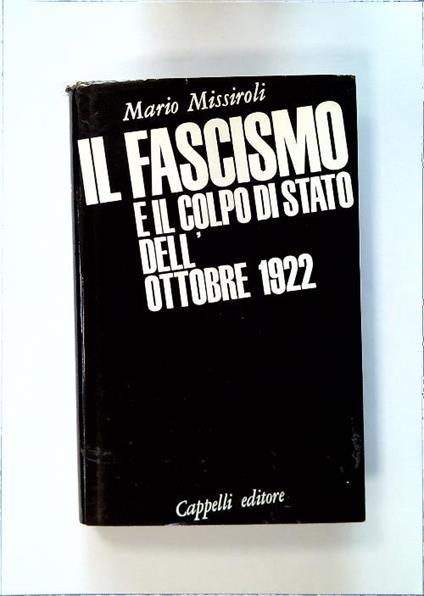 Il fascismo e il colpo di stato dell'ottobre 1922 - Mario Missiroli - copertina