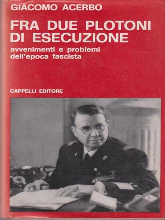 Fra due plotoni di esecuzione - Giacomo Acerbo - copertina