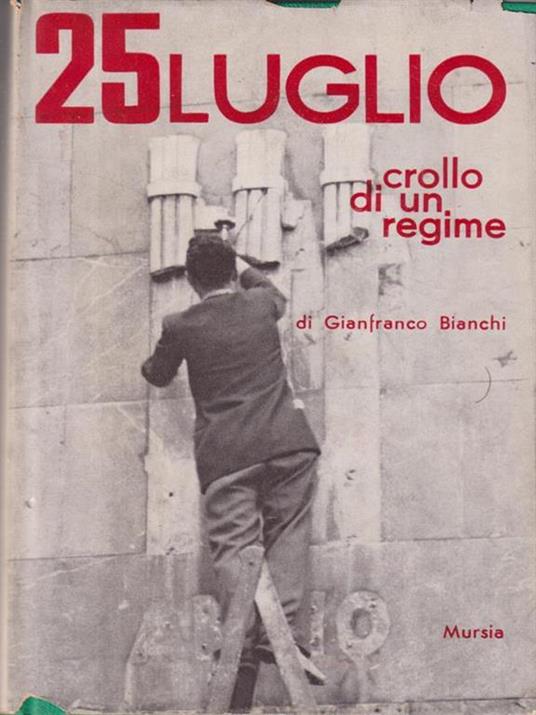25 luglio, crollo di un regime - Gianfranco Bianchi - copertina