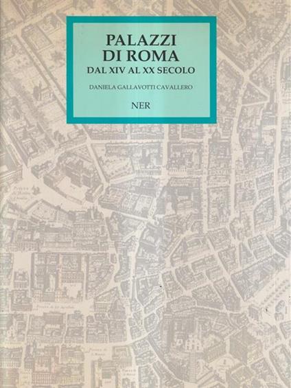 Palazzi di Roma dal XIV al XX secolo - Daniela Gallavotti Cavallero - copertina