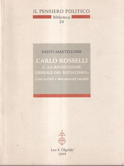 Carlo Rosselli e la rivoluzione liberale del socialismo - Salvo Mastellone - copertina