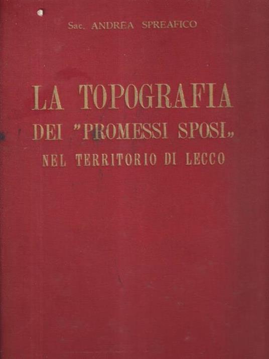 La topografia dei promessi sposi nel territorio di Lecco - Andrea Spreafico - copertina