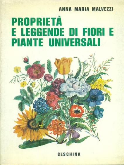 Proprieta' e leggende di fiori e piante universali - Anna Maria Malvezzi - copertina