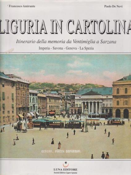 Liguria in cartolina. Itinerario della memoria da Ventimiglia a Sarzana - Francesca Amirante - copertina